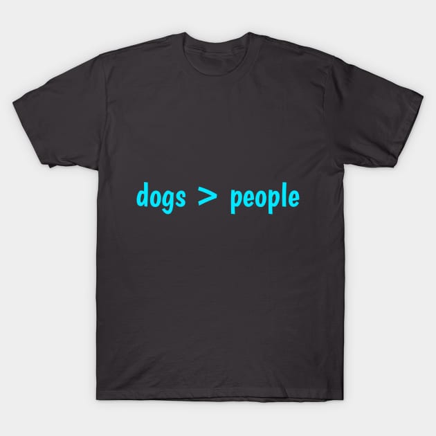 dogs > people T-Shirt by SS3